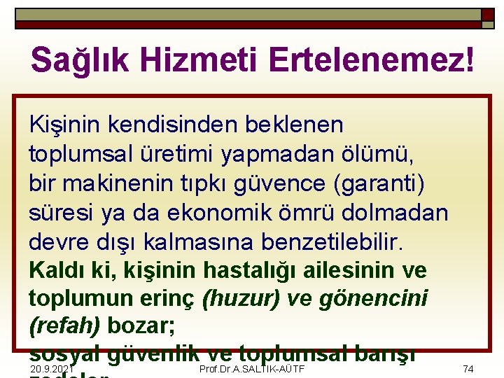 Sağlık Hizmeti Ertelenemez! Kişinin kendisinden beklenen toplumsal üretimi yapmadan ölümü, bir makinenin tıpkı güvence