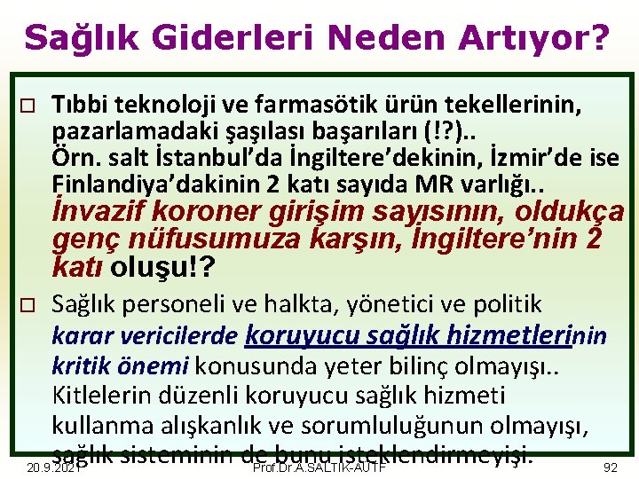 Sağlık Giderleri Neden Artıyor? o Tıbbi teknoloji ve farmasötik ürün tekellerinin, pazarlamadaki şaşılası başarıları