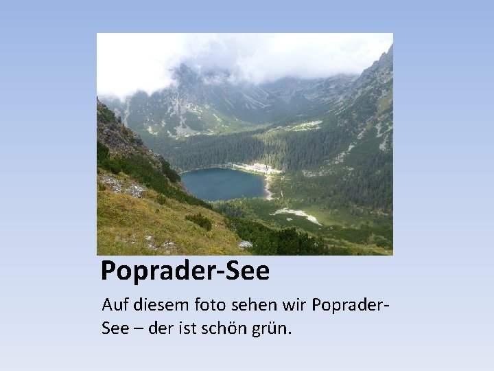 Poprader-See Auf diesem foto sehen wir Poprader. See – der ist schön grün. 