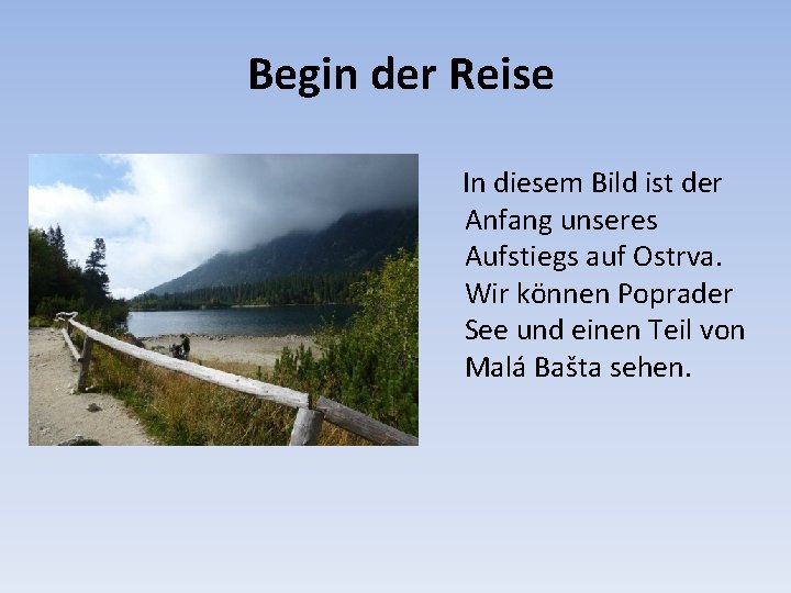 Begin der Reise In diesem Bild ist der Anfang unseres Aufstiegs auf Ostrva. Wir