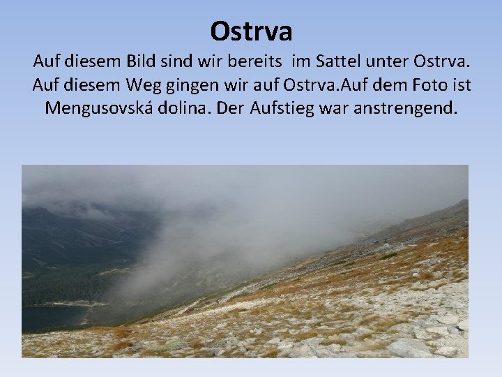 Ostrva Auf diesem Bild sind wir bereits im Sattel unter Ostrva. Auf diesem Weg