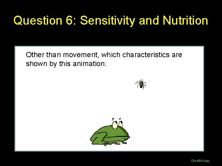 Question 6: Sensitivity and Nutrition Other than movement, which characteristics are shown by this Question 6: Sensitivity and Nutrition Other than movement, which characteristics are shown by this