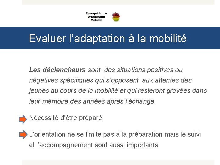 Evaluer l’adaptation à la mobilité Les déclencheurs sont des situations positives ou négatives spécifiques