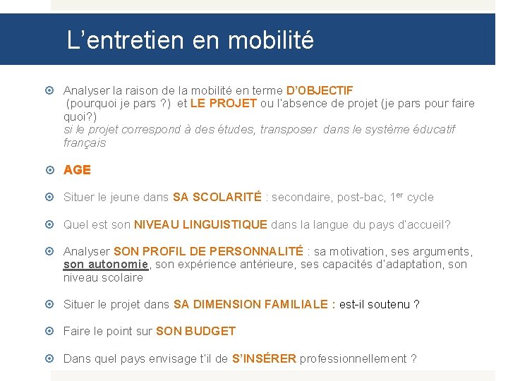 L’entretien en mobilité Analyser la raison de la mobilité en terme D’OBJECTIF (pourquoi je