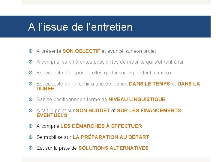 A l’issue de l’entretien A présenté SON OBJECTIF et avancé sur son projet A