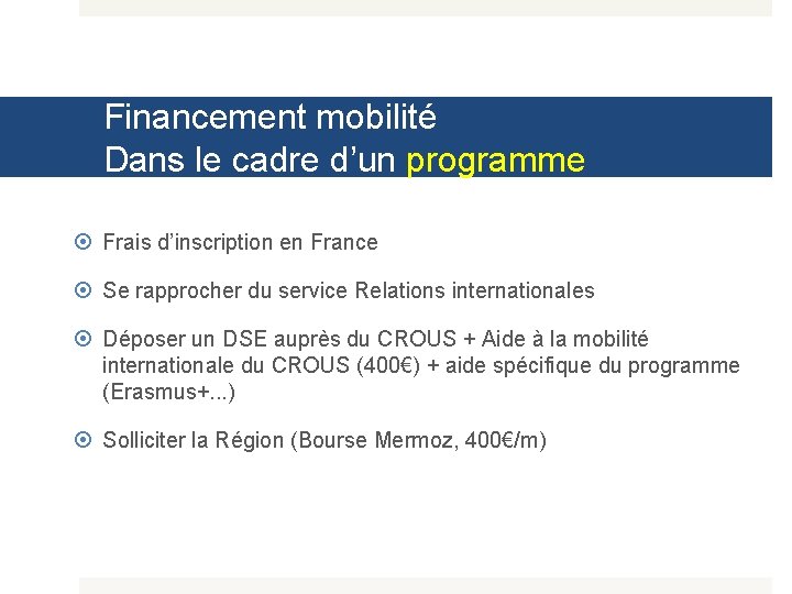Financement mobilité Dans le cadre d’un programme Frais d’inscription en France Se rapprocher du