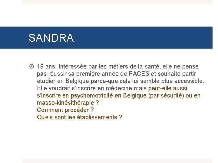 SANDRA 19 ans, Intéressée par les métiers de la santé, elle ne pense pas