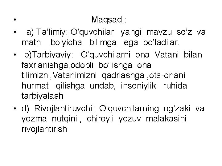  • • Maqsad : a) Ta’limiy: O’quvchilar yangi mavzu so’z va matn bo’yicha