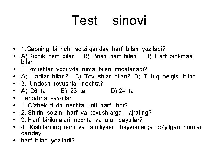 Test sinovi • 1. Gapning birinchi so’zi qanday harf bilan yoziladi? • A) Kichik