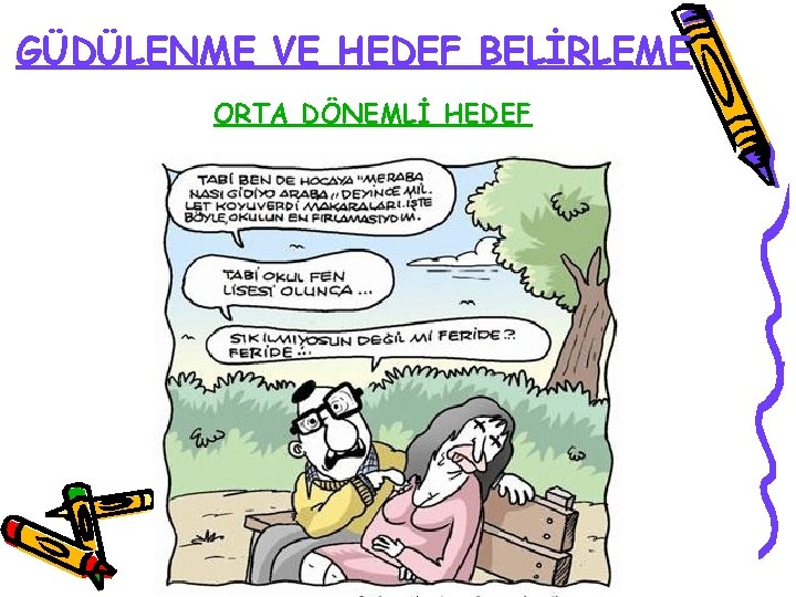 GÜDÜLENME VE HEDEF BELİRLEME ORTA DÖNEMLİ HEDEF 