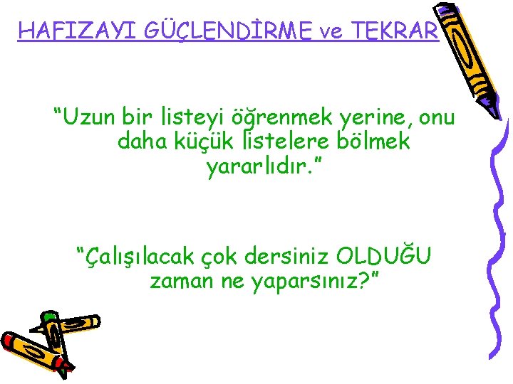 HAFIZAYI GÜÇLENDİRME ve TEKRAR “Uzun bir listeyi öğrenmek yerine, onu daha küçük listelere bölmek