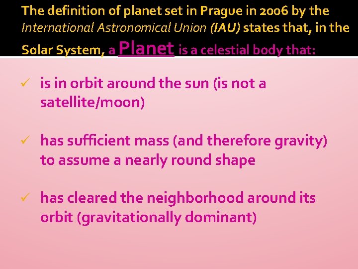 The definition of planet set in Prague in 2006 by the International Astronomical Union