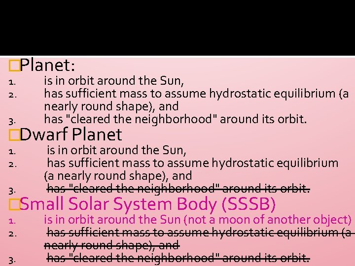 : �Planet: 1. 2. 3. is in orbit around the Sun, has sufficient mass
