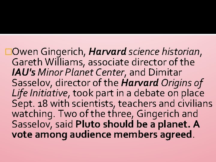 �Owen Gingerich, Harvard science historian, Gareth Williams, associate director of the IAU's Minor Planet
