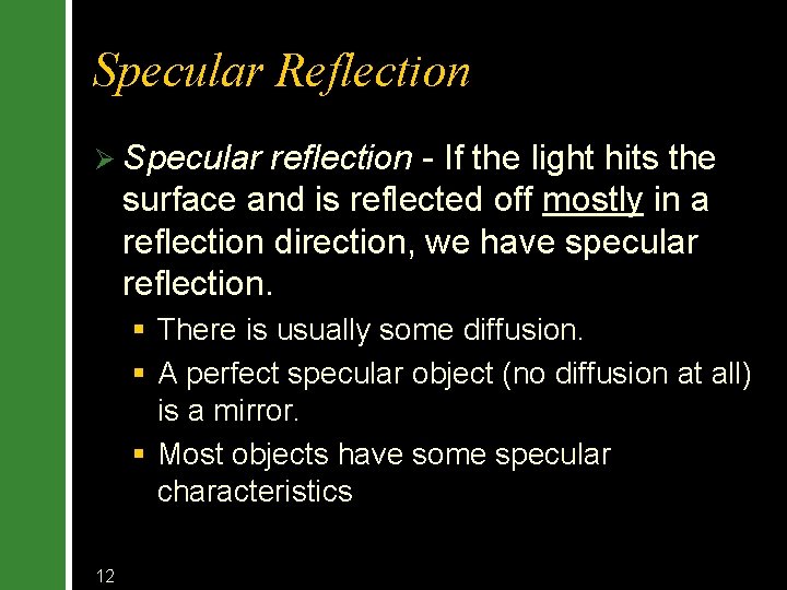 Specular Reflection Ø Specular reflection - If the light hits the surface and is