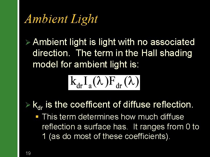 Ambient Light Ø Ambient light is light with no associated direction. The term in