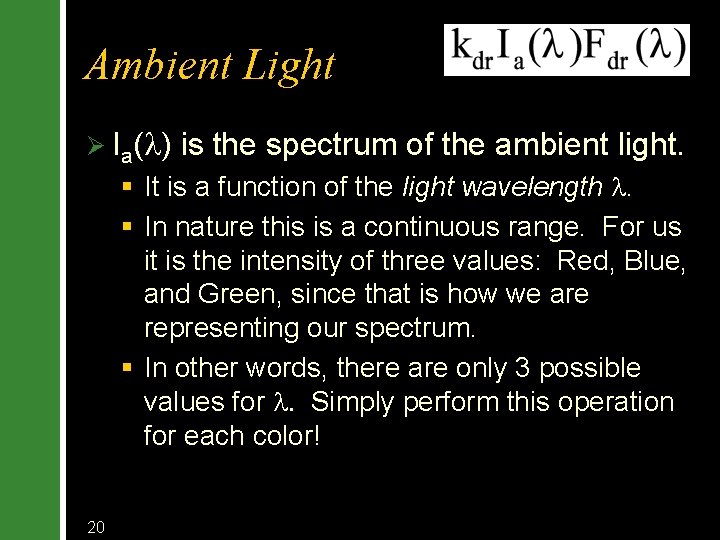 Ambient Light Ø Ia(l) is the spectrum of the ambient light. § It is