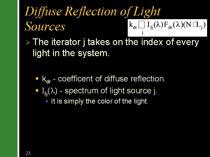 Diffuse Reflection of Light Sources Ø The iterator j takes on the index of