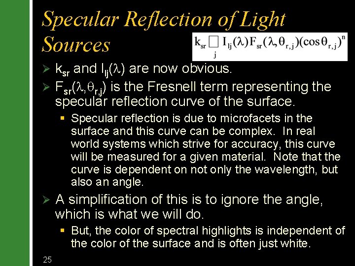 Specular Reflection of Light Sources Ø ksr and Ilj(l) are now obvious. Ø Fsr(l,