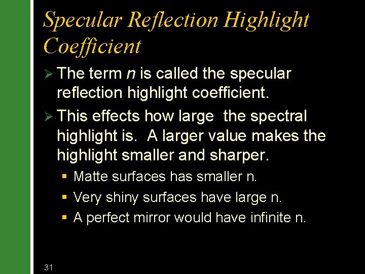 Specular Reflection Highlight Coefficient Ø The term n is called the specular reflection highlight