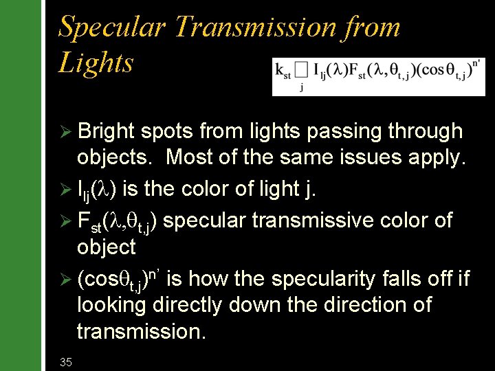 Specular Transmission from Lights Ø Bright spots from lights passing through objects. Most of