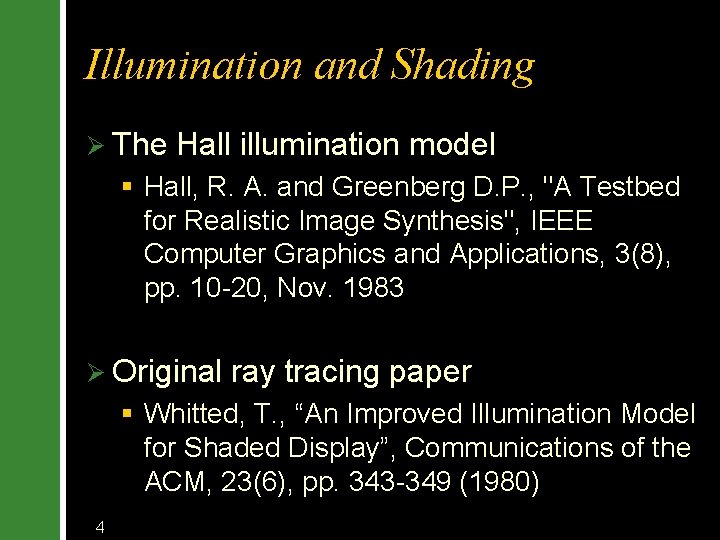 Illumination and Shading Ø The Hall illumination model § Hall, R. A. and Greenberg