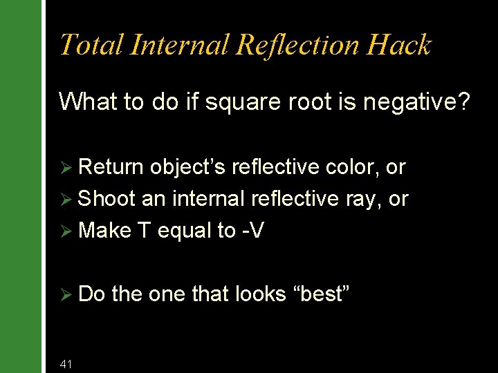 Total Internal Reflection Hack What to do if square root is negative? Ø Return