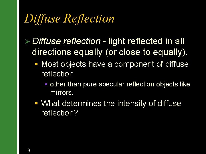 Diffuse Reflection Ø Diffuse reflection - light reflected in all directions equally (or close