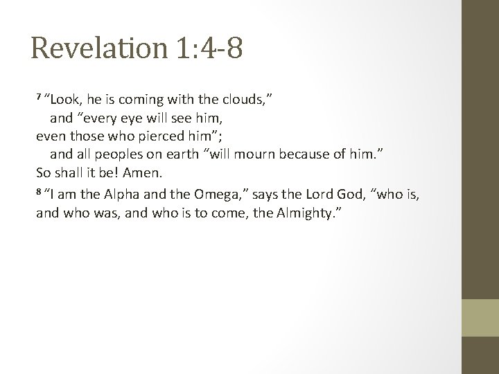 Revelation 1: 4 -8 7 “Look, he is coming with the clouds, ” and