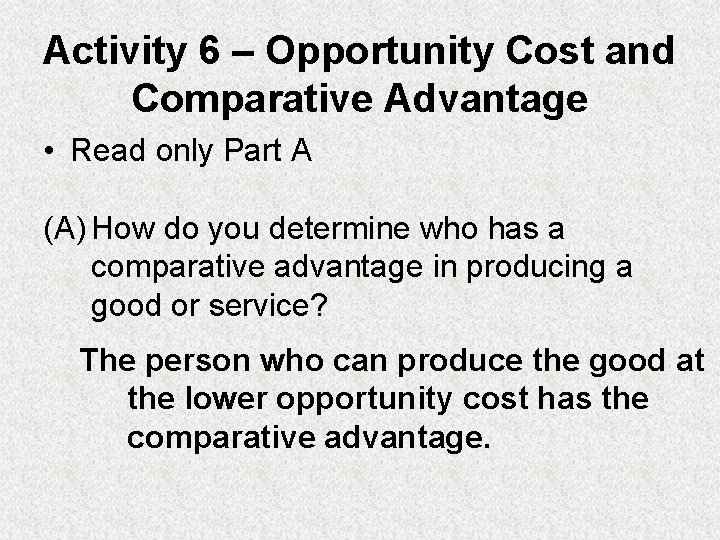 Activity 6 – Opportunity Cost and Comparative Advantage • Read only Part A (A)