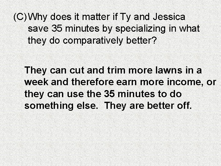 (C) Why does it matter if Ty and Jessica save 35 minutes by specializing (C) Why does it matter if Ty and Jessica save 35 minutes by specializing