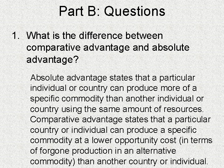 Part B: Questions 1. What is the difference between comparative advantage and absolute advantage?