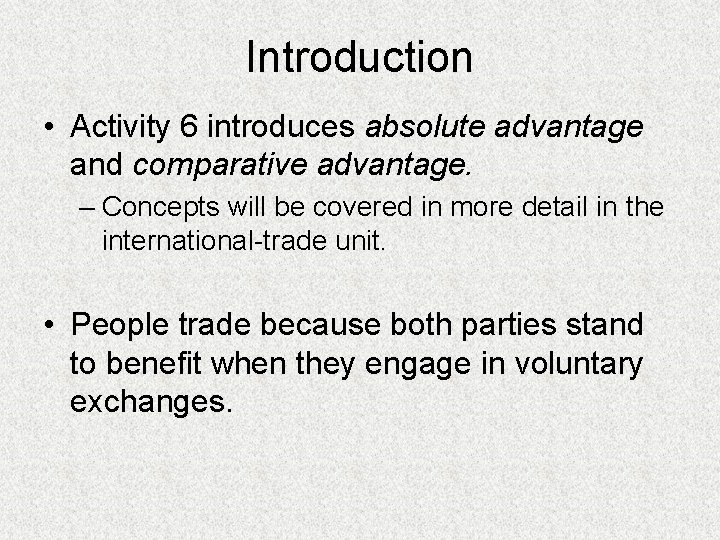 Introduction • Activity 6 introduces absolute advantage and comparative advantage. – Concepts will be Introduction • Activity 6 introduces absolute advantage and comparative advantage. – Concepts will be