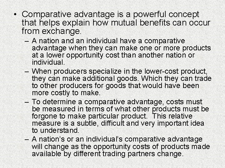  • Comparative advantage is a powerful concept that helps explain how mutual benefits