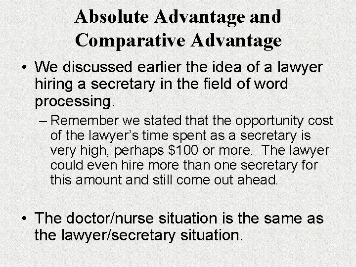Absolute Advantage and Comparative Advantage • We discussed earlier the idea of a lawyer Absolute Advantage and Comparative Advantage • We discussed earlier the idea of a lawyer