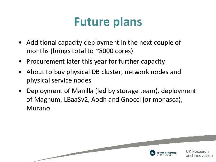 Future plans • Additional capacity deployment in the next couple of months (brings total