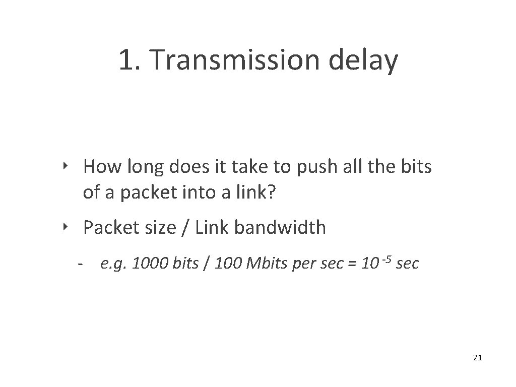 1. Transmission delay ‣ How long does it take to push all the bits