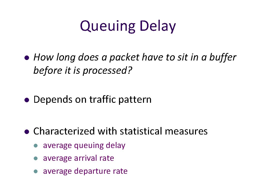 Queuing Delay l How long does a packet have to sit in a buffer