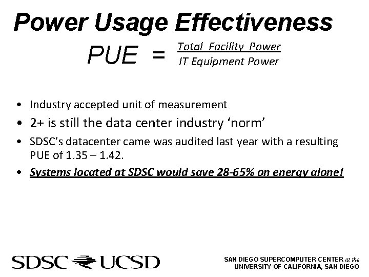 Power Usage Effectiveness Total Facility Power PUE = IT Equipment Power • Industry accepted
