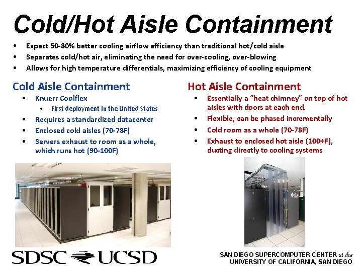 Cold/Hot Aisle Containment • • • Expect 50 -80% better cooling airflow efficiency than