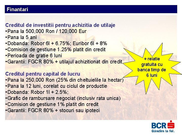 Finantari Creditul de investitii pentru achizitia de utilaje • Pana la 500, 000 Ron