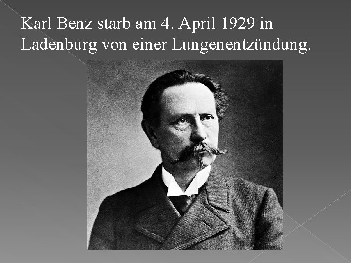 Karl Benz starb am 4. April 1929 in Ladenburg von einer Lungenentzündung. ё 