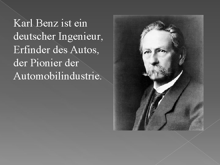 Karl Benz ist ein deutscher Ingenieur, Erfinder des Autos, der Pionier der Automobilindustrie. 