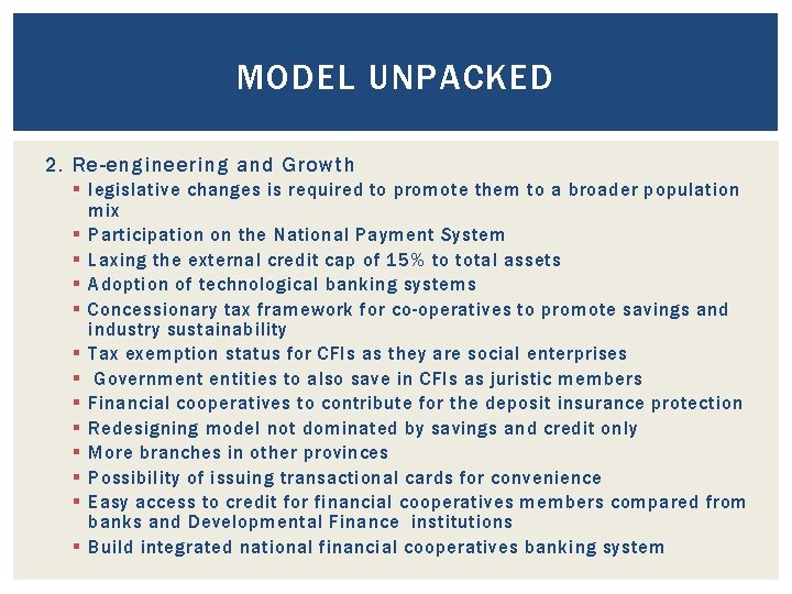 MODEL UNPACKED 2. Re-engineering and Growth § legislative changes is required to promote them