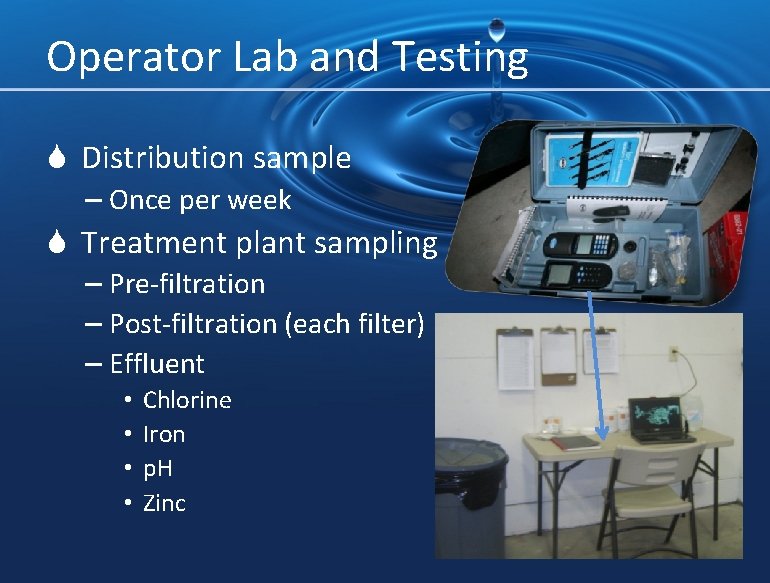 Operator Lab and Testing S Distribution sample – Once per week S Treatment plant