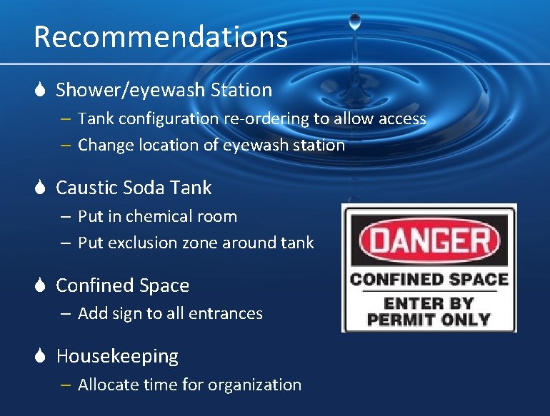 Recommendations S Shower/eyewash Station – Tank configuration re-ordering to allow access – Change location
