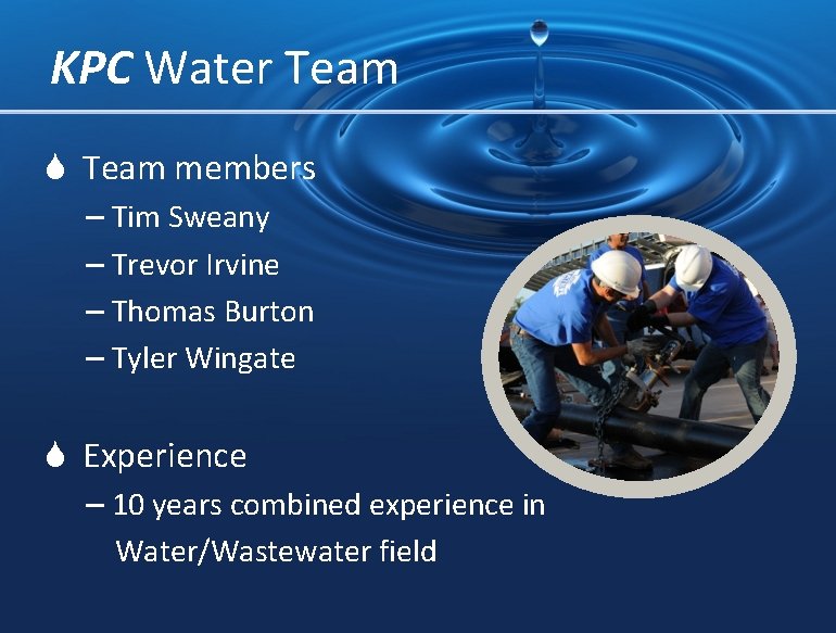 KPC Water Team S Team members – Tim Sweany – Trevor Irvine – Thomas