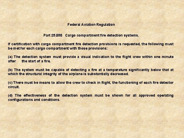 Federal Aviation Regulation Part 25. 858 Cargo compartment fire detection systems. If certification with