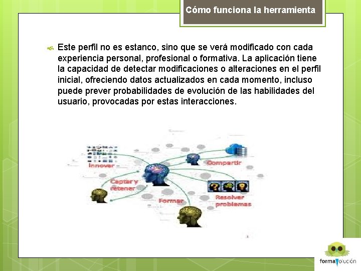 Cómo funciona la herramienta Este perfil no es estanco, sino que se verá modificado