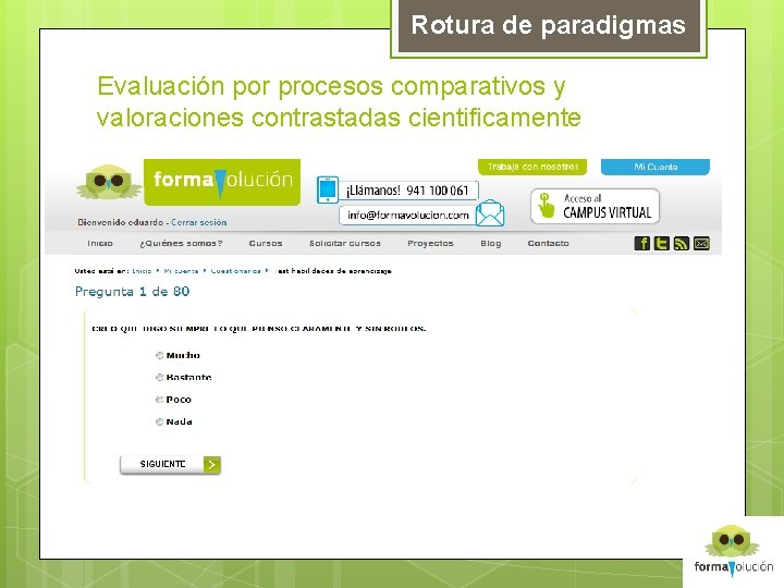 Rotura de paradigmas Evaluación por procesos comparativos y valoraciones contrastadas cientificamente 